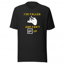 Fallen and Can't Git Up T-Shirt